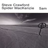 5am by Steve Crawford & Spider MacKenzie