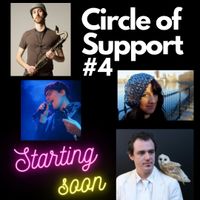 Circles of Support | Zoom Variety Show #4: MYA BYRNE, PIERRE DE GAILLANDE & ORAN ETKIN