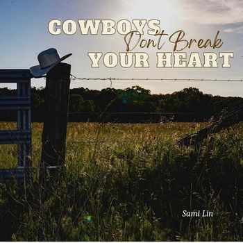Cowboys Don’t Break Your Heart
