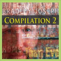 Bradley Joseph Compilation 2 - NEW! by Pianist Bradley Joseph
