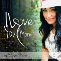 I Love You More by Elysia Marie