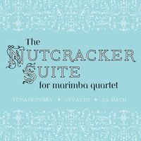 The Nutcracker Suite for Marimba Quartet by Michael Charles Smith