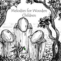 Melodies for Wooden Children by Michael Charles Smith