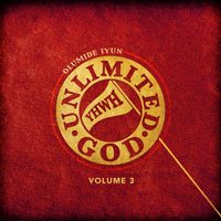 Unlimited God, Vol. 3 by Olumide Iyun