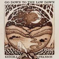 Go Down to the Low Down by Kendra Swanson