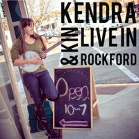 Kendra & Kin, Live in Rockford by Kendra Swanson