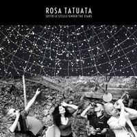Rosa Tatuata: Sotto le Stelle/Under the Stars by Rosa Tatuata
