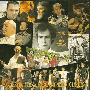 Di Questa Terra Facciamone un Giardino - compilation CD in honor of Pino veneziano, August 2009
