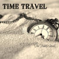 Time Travel with The Family Sowell by The Family Sowell