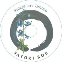 Stories Left Untold by Satori Bob