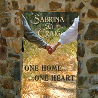One Home... One Heart by Sabrina & Craig