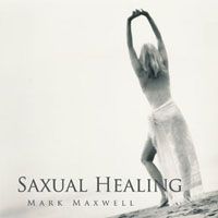 Saxual Healing by Mark Maxwell
