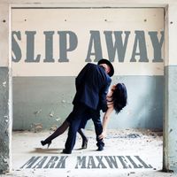 Slip Away by Mark Maxwell