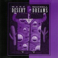 Desert Dreams • by Mark Maxwell