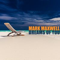 Dreams Of You by Mark Maxwell