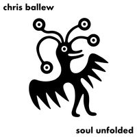 Soul Unfolded by chris ballew