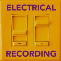ELECTRICAL RECORDING by chris ballew