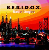 B.E.R.I.D.O.X. - Radio Singles (Physical CD Only)