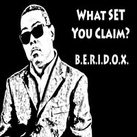 B.E.R.I.D.O.X. - What Set You Claim? - Single (Digital Download Only)