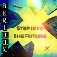 Step Into The Future by B.E.R.I.D.O.X.