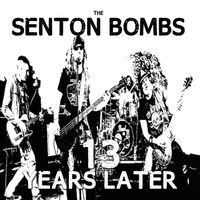 13 Years Later by The Senton Bombs