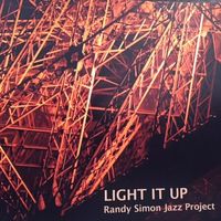 Light It Up by Randy Simon Jazz Project