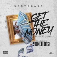 Get The Money ft Preme Dibiasi (Single) by Rootabang