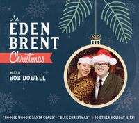 An Eden Brent Christmas with Bob Dowell (2018)