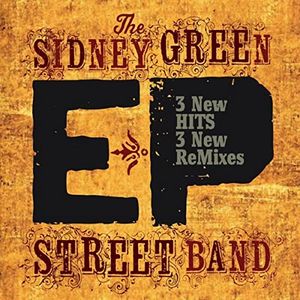 The Sidney Green Street Band "EP (3 New Hits, 3 New ReMixes)" 2021
