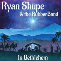 In Bethlehem EP by Ryan Shupe & the RubberBand