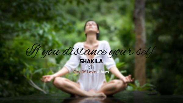 Shakila 11:11 Album: 01 If you distance your self