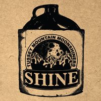 SHINE by Tussey Mountain Moonshiners