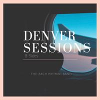 Denver Sessions (B-Sides) by The Zach Pietrini Band