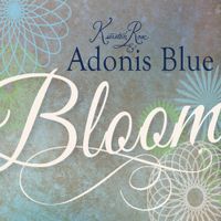 Bloom by Kiersten Rose & Adonis Blue