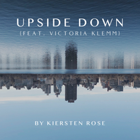 Upside Down by by Kiersten Rose, Feat. Victoria Klemm