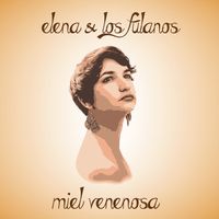 Miel Venenosa  by Elena & Los Fulanos