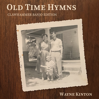 Old Time Hymns (Clawhammer Banjo Edition) by Wayne Kinton