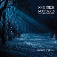 Nocturnes by Nick Peros - Composer, Michael Kolk - Guitarist