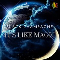 It's Like Magic - Single by Black Champagne