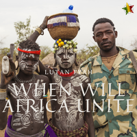 When Will Africa Unite by Lutan Fyah