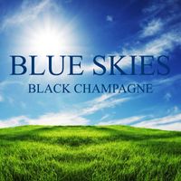 Blue Skies by Black Champagne