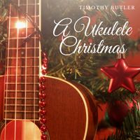 A Ukulele Christmas by Timothy Butler