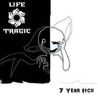 7 Year Itch by Life Tragic