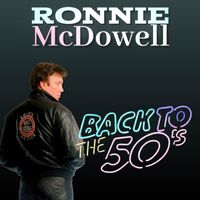 Back To The 50’s  by Ronnie McDowell
