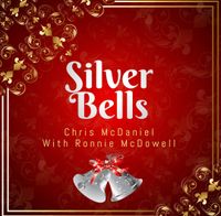 Silver Bells: Chris McDaniel & Ronnie McDowell CD