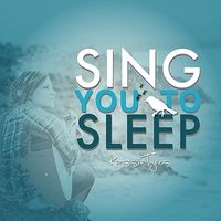 Sing You To Sleep by Kassie Tyers