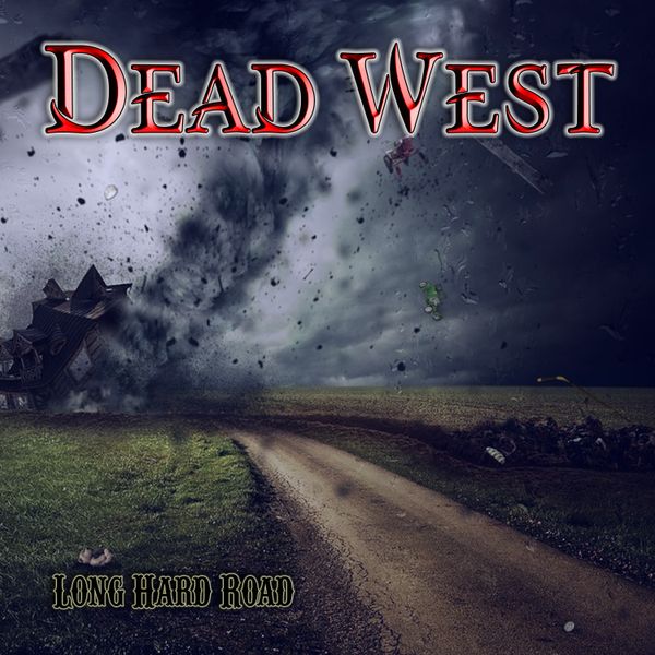 DEAD WEST Debut Album "Long Hard Road" Available for Digital Download