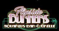 Flipside Burners at the Aquarius Bar & Grille 