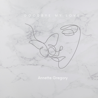 Goodbye My Love by Annette Gregory
