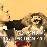 (My Hand Is) Prettier Than You by HELLROYS